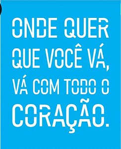 STENCIL ONDE QUER QUE VOCÊ  VÁ ....