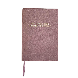 CADERNO A5- YOU LOOK BETTER THAN BEYONCÉ TODAY