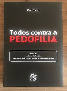 Livro Todos Contra a Pedofilia - Promotor Casé Fortes