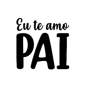 Transfer Para Balão Lettering - Eu te Amo Pai - 01 Unidade - Rizzo Balões