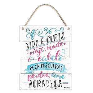 A vida é curta viaje, mude o cabelo, peça desculpas, perdoe, ame agradeça - 1 Unidade - Rizzo