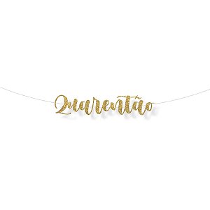 Faixa decorativa "Quarentao" Glitter Ouro - 1 unidade - Cromus - Rizzo