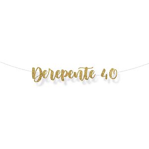 Faixa decorativa "De Repente 40" Glitter Ouro - 1 unidade - Cromus - Rizzo
