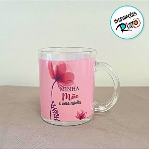 Caneca de Vidro - Minha Mãe É Uma Rainha - 320ml - 1 unidade - Rizzo