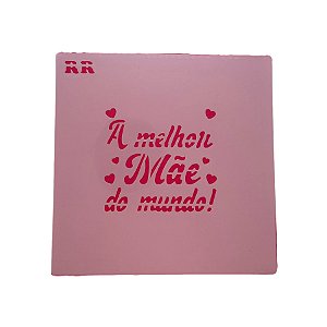 Stêncil A Melhor Mãe Do Mundo - Ref. 4061 - 1 unidade - RR Cortadores - Rizzo