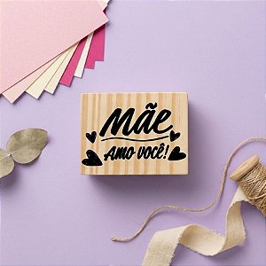 Carimbo de Madeira Artesanal - Mãe Amo Você! - AF-003M - 1 unidade - Rizzo