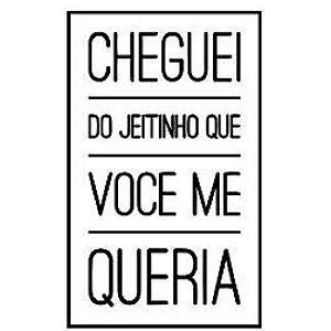 Carimbo Artesanal Cheguei do Jeitinho que Você me Queria - M - 4,2x7,0cm - Cod.RI-030 -Rizzo Confeitaria