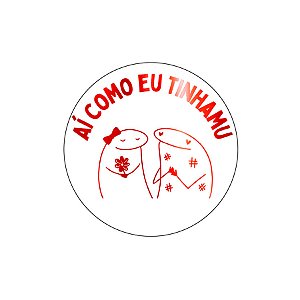 Adesivo "Aí Como Eu Tinhamu" - Ref.2238 - Hot Stamping - 40 unidades - Stickr - Rizzo