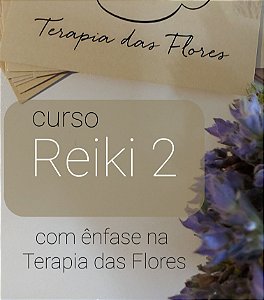 Curso de Reiki 2 com Ênfase na Terapia das FLores