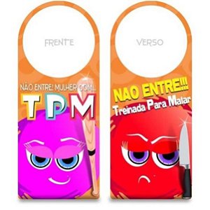 AVISO DE PORTA - "NÃO ENTRE! MULHER COM TPM"