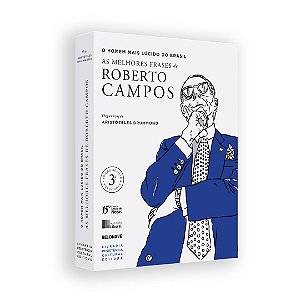 O HOMEM MAIS LÚCIDO DO BRASIL – AS MELHORES FRASES DE ROBERTO CAMPOS, de Aristóteles Drummond (org.)