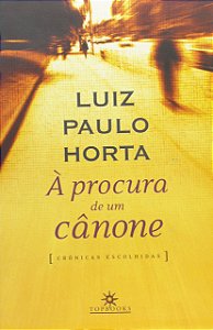 À PROCURA DE UM CÂNONE, de Luiz Paulo Horta