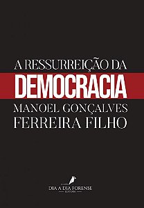 A RESSURREIÇÃO DA DEMOCRACIA, de Manoel Gonçalves Ferreira Pinto