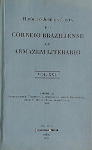 HIPÓLITO JOSÉ DA COSTA E O CORREIOS BRAZILIENSE OU ARMAZÉM LIERARIO – VOL.XXI