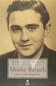 MOSHE BARUCH – UMA VIDA SINGULAR, de Márcio Scansani