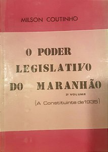 O PODER LEGISLATIVO NO MARANHÃO, de Milson Coutinho