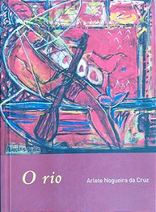 O RIO, de Arlete Nogueira da Cruz