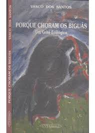 PORQUE CHORAM OS BIGUÁS, de Vasco dos Santos