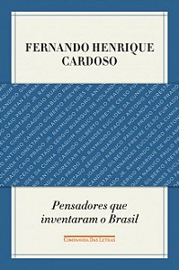 PENSADORES QUE INVENTARAM O BRASIL, de Fernando Henrique Cardoso