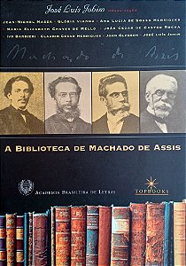 A BIBLIOTECA DE MACHADO DE ASSIS, de José Luís Jobim
