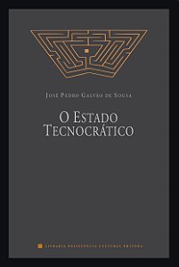 O ESTADO TECNOCRÁTICO, de José Pedro Galvão de Sousa