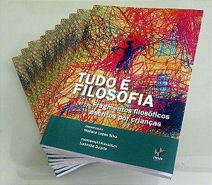 Tudo é Filosofia – Fragmentos filosóficos escritos por crianças