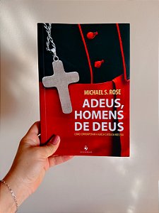 Adeus, Homens de Deus - Como Corromperam a Igreja Católica nos EUA
