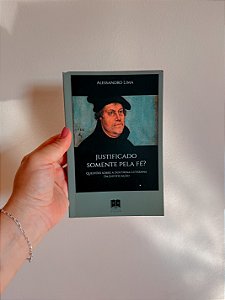 Justificado Somente Pela Fé? - 2ª Edição