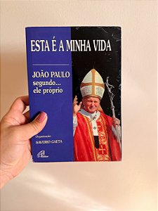 Esta é a minha vida, São João Paulo II