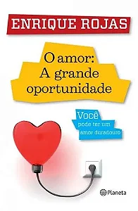 O amor: A grande oportunidade - você pode ter um amor duradouro