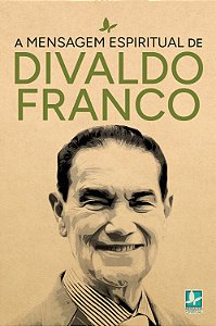 A Mensagem Espiritual de Divaldo Franco