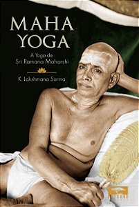 Maha Yoga - A Yoga De Sri Ramana Maharshi