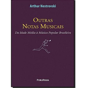 OUTRAS NOTAS MUSICAIS- DA IDADE MÉDIA À MÚSICA POPULAR BRASILEIRA