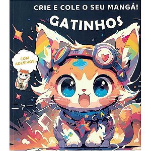 LIVRO CRIE E COLE O SEU MANGA GATINHOS