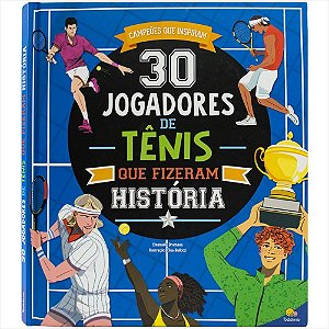 LIVRO CAMPEOES QUE INSPIRAM 30 JOGADORES DE TENIS QUE FIZERAM HISTORIA