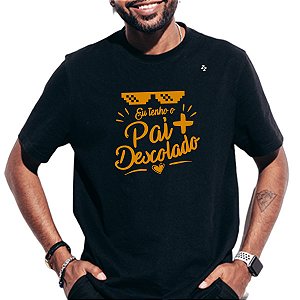 CAMISETA EU TENHO O PAI MAIS DESCOLADO