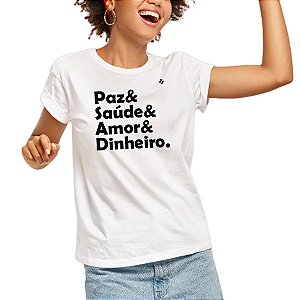 CAMISETA PAZ, SAÚDE, AMOR E DINHEIRO