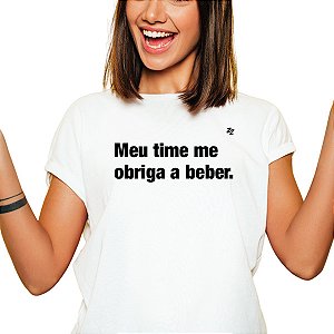 CAMISETA MEU TIME ME OBRIGA A BEBER