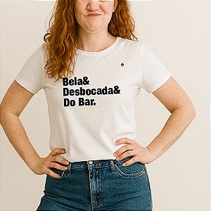 CAMISETA BELA E DESBOCADA E DO BAR