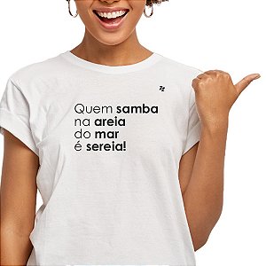 CAMISETA QUEM SAMBA NA AREIA DO MAR É SEREIA