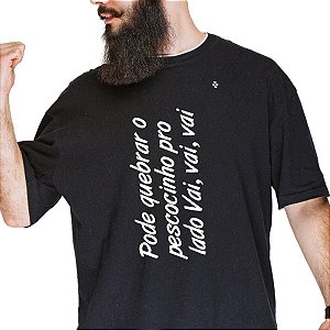 CAMISETA PODE QUEBRAR O PESCOCINHO PRO LADO