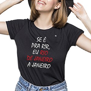 CAMISETA SE É PRA RIR, EU RIO DE JANEIRO A JANEIRO