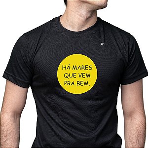 CAMISETA HÁ MARES QUE VEM PRA BEM