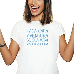 CAMISETA FAÇA CADA AVENTURA DE SUA VIDA VALER A PENA