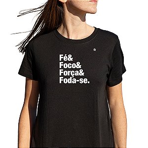 CAMISETA FÉ, FOCO, FORÇA E FODA-SE