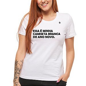 CAMISETA ESSA É A MINHA CAMISETA BRANCA DE ANO NOVO