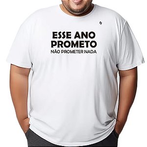 CAMISETA ESSE ANO PROMETO, NÃO PROMETER NADA