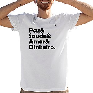 CAMISETA PAZ, SAÚDE, AMOR E DINHEIRO