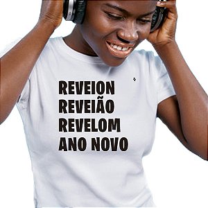 CAMISETA REVEION, REVEIÃO, REVELOM E ANO NOVO