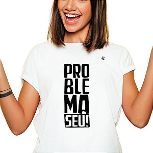 CAMISETA PROBLEMA SEU